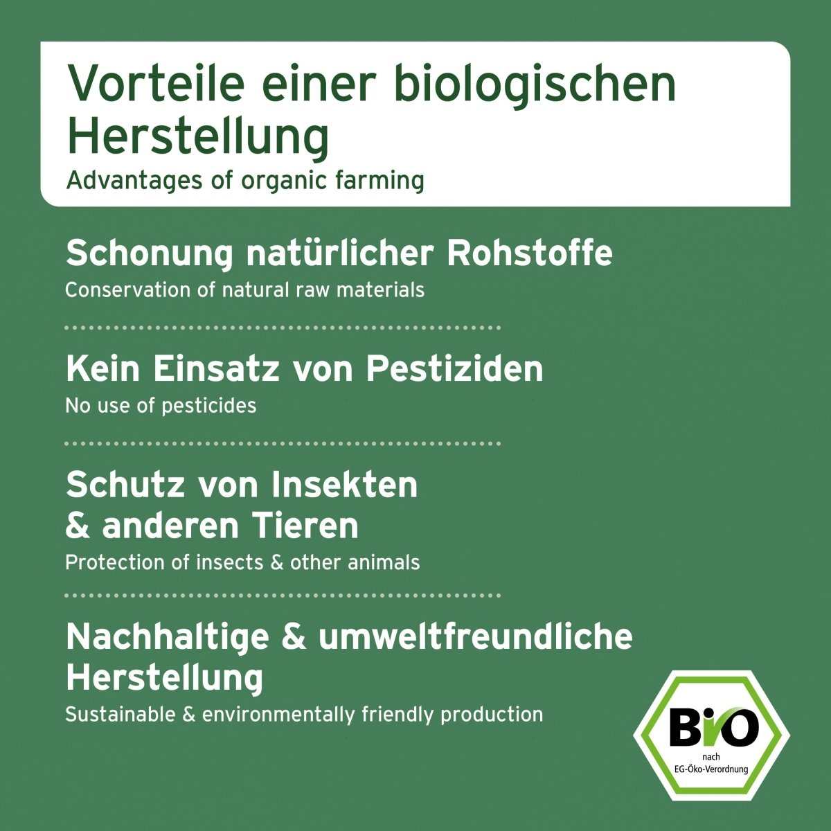 Vorteile biologischer Herstellung: Schonung natürlicher Rohstoffe, kein Einsatz von Pestiziden, Schutz von Insekten und Tieren, nachhaltige umweltfreundliche Produktion.